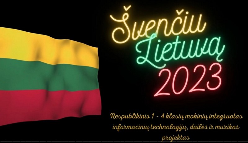 Respublikinis integruotas muzikos, dailės ir informacinių technologijų  projektas „Švenčiu Lietuvą“